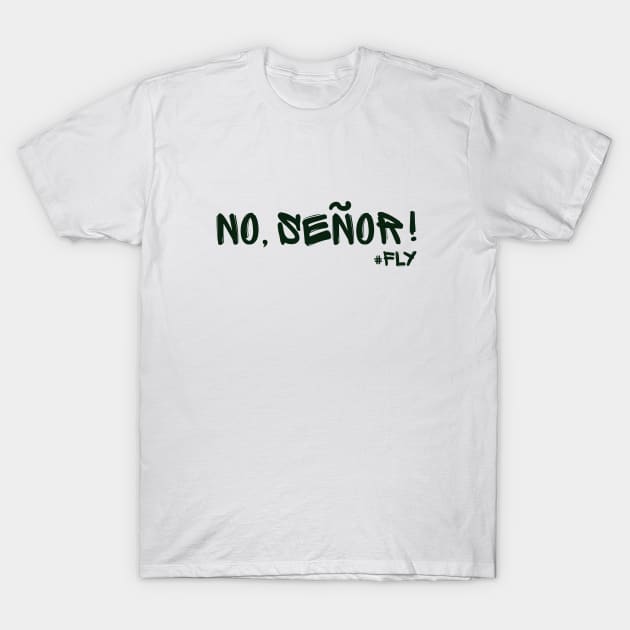 No, Senor! T-Shirt by nyah14